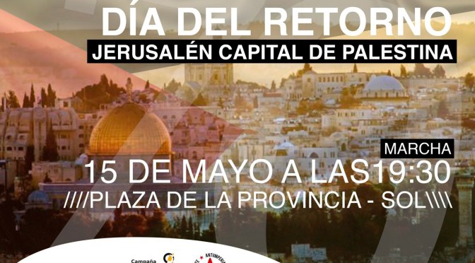 15 DE MAYO, DÍA DEL RETORNO. JERUSALÉN CAPITAL DE PALESTINA. 70 AÑOS DE OCUPACIÓN.
